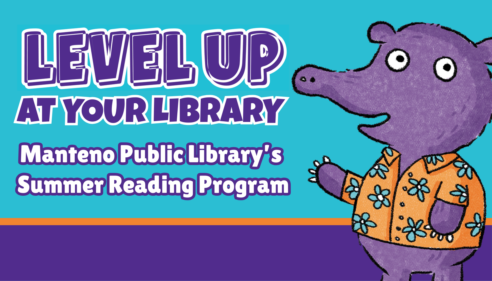 LEVEL UP AT YOUR LIBRARY Manteno Public Library's Summer Reading Program
