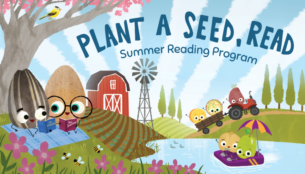 Plant A Seed, Read
Summer Reading Program