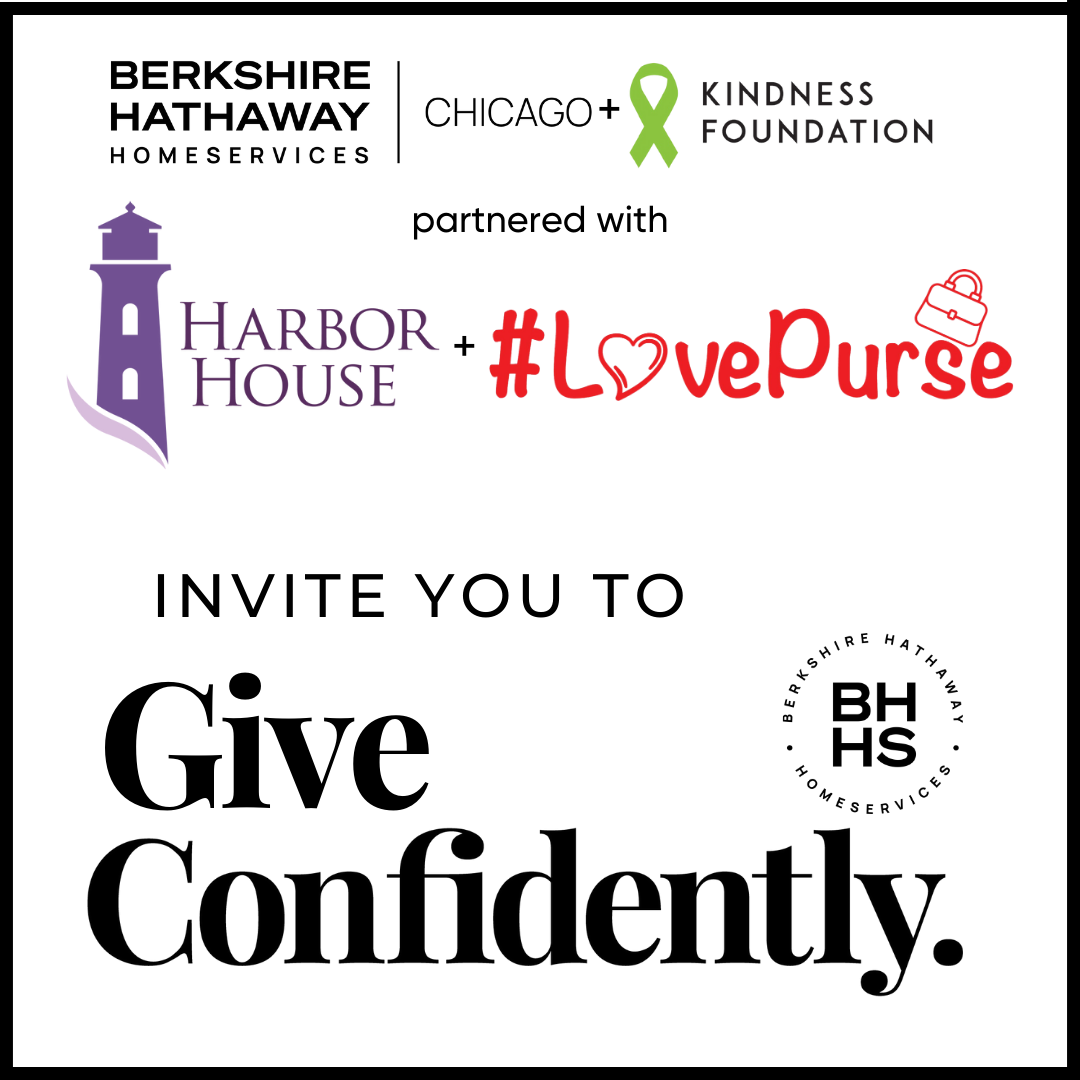 Berkshire Hathaway Homeservices Chicago Plus Kindness Foundation partnered with Harbor House pluse Hashtag Love Purse Invite you to Give Confidently