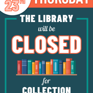 The Library will be Closed for Collection Maintenance