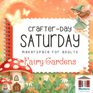 Crafter-Day Saturday Makerspace for Adults Fairy Garden
