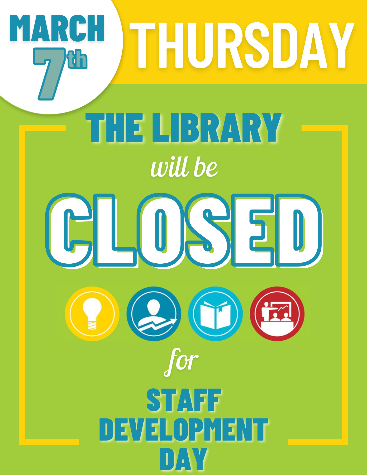 The Library will be Closed March 7th for Staff Development Day.