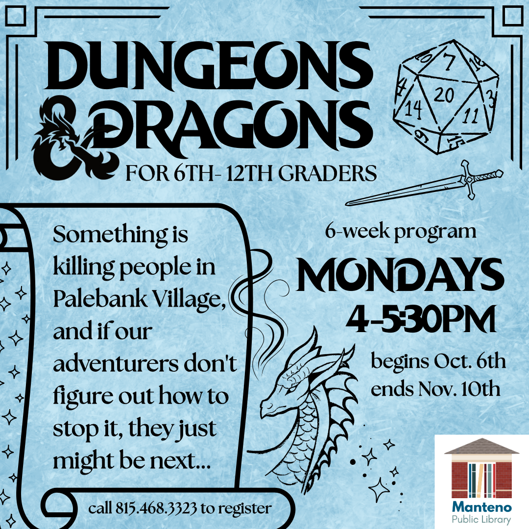 Dungeons & Dragons for 6th -12th graders. Mondays 4:00-5:30pm begins October 6th