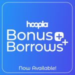 hoopla Bonus + Borrows Now Available