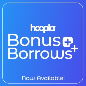 hoopla Bonus + Borrows Now Available