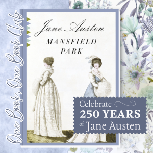 Jane Austen's Mansfield Park. Celebrate 250 Years "Jane Austen" One Book One Book Club